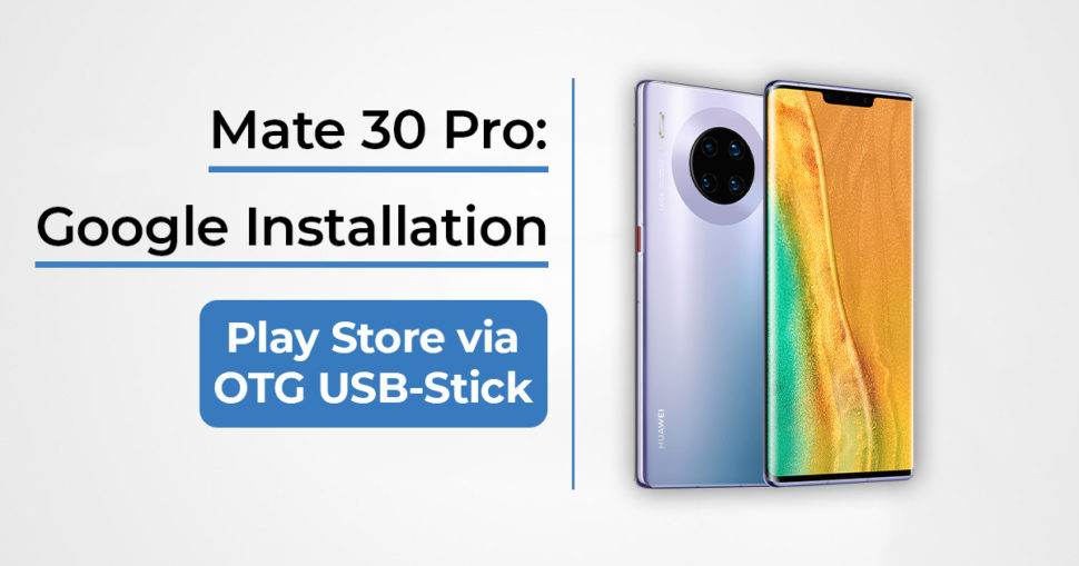 Huawei Mate 30 Pro Google installieren USB OTG Beitragsbild