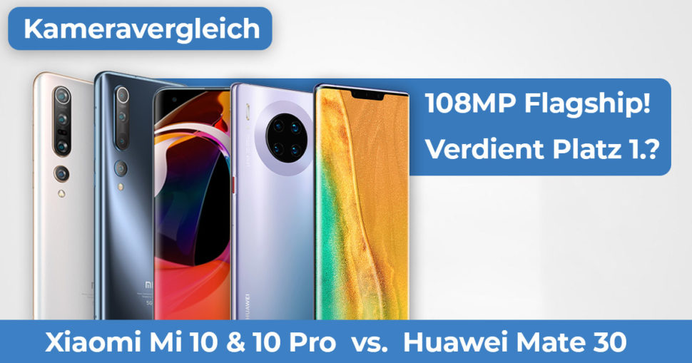 Xiaomi Mi 10 Huawei Mate 30 Pro Kameravergleich