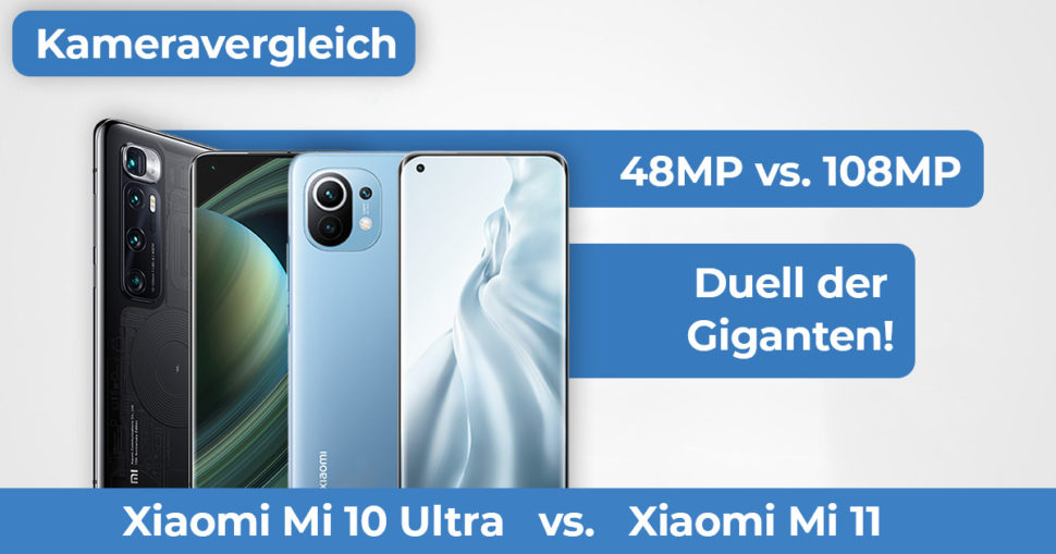 Xiaomi Mi11 Mi10 Ultra Kameravergleich Banner