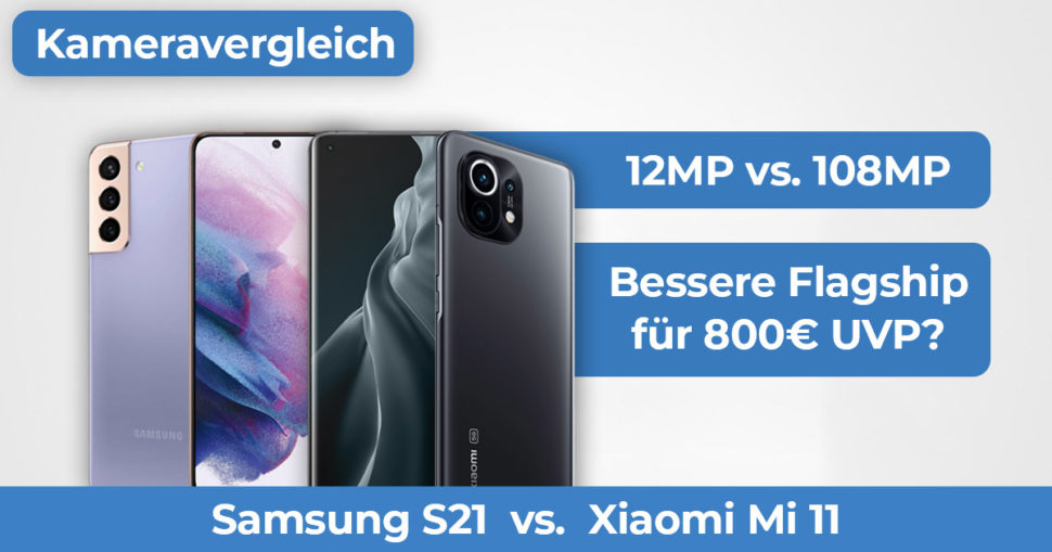 Samsung S21 Xiaomi Mi 11 Kameravergleich Banner