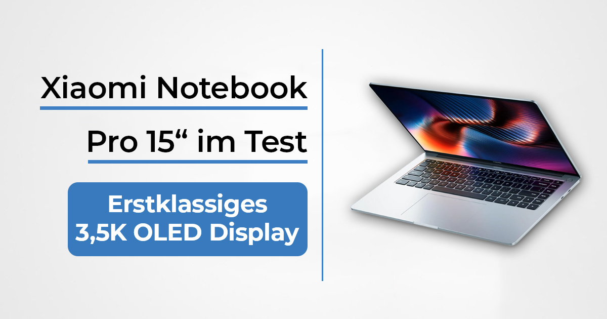 Xiaomi Mi Notebook Pro 15 - Test zum Xiaomi-Laptop mit OLED-Display