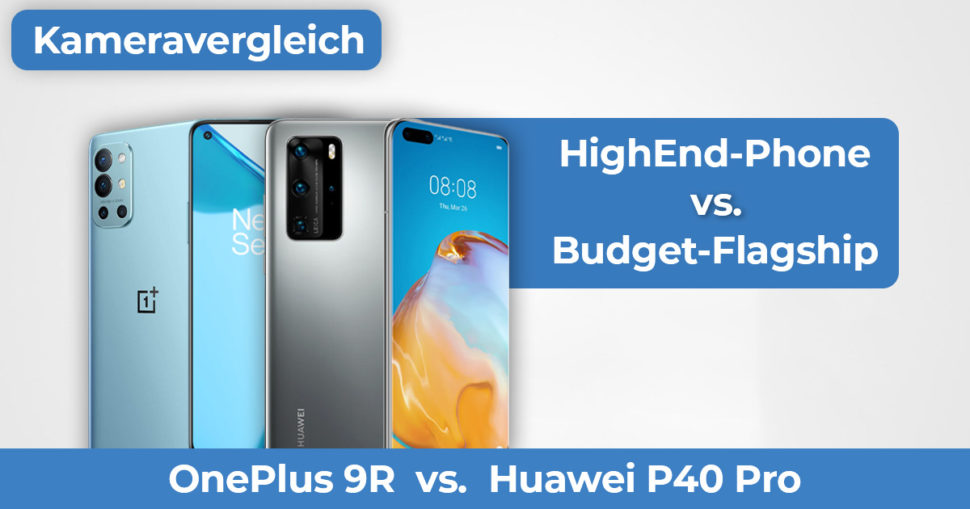 Huawei P40 Pro vs OnePlus 9R Kameravergleich Banner 1