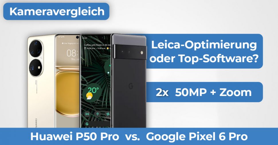 Huawei P50 Pro vs Pixel 6 Pro Kameravergleich Banner