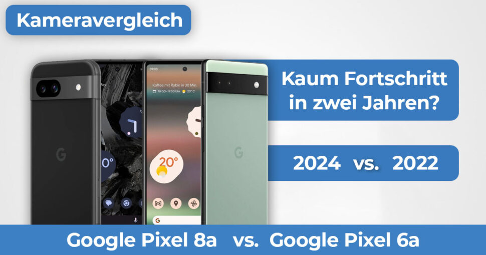 Google Pixel 8a vs Pixel 6a Kameravergleich Banner